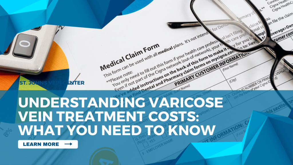 Varicose Vein Treatment Costs What You Need To Know St Johns Vein Center