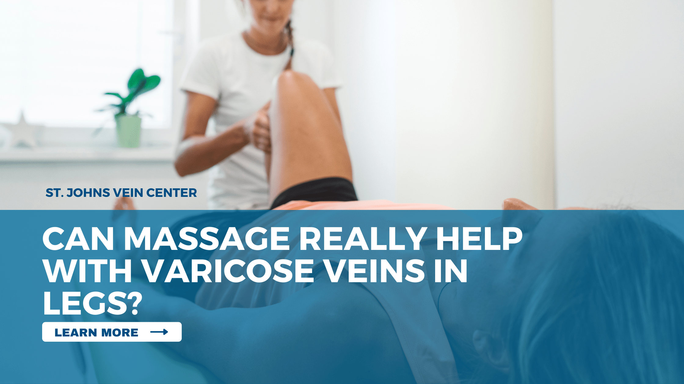 Can Massage Really Help with Varicose Veins in Legs